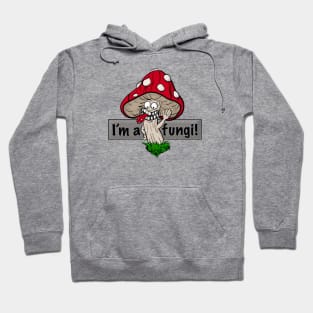 I'm a fungi! Hoodie